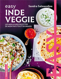 Easy Inde veggie: Les meilleures recettes de mon pays tout en images