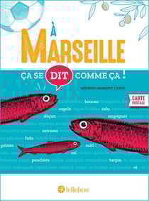 Ça se dit comme ça ! : À Marseille