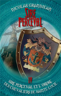 Sire Perceval t.4 - sire Perceval et l'ordre des chevaliers de Sainte-Lucie
