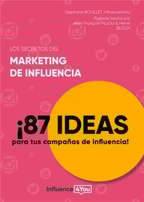 Los secretos del marketing de influencia - 87 ideas para tus campanas de influencia!