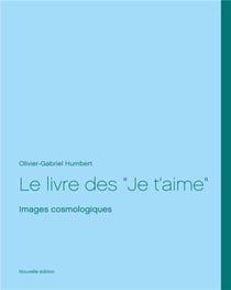 Le livre des je t'aime - images cosmologiques, nouvelle edition