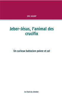Jeber-jésus, l'animal des crucifix : un curieux batracien poivre et sel