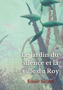 Le jardin du silence et la ville du Roy
