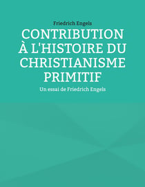 Contribution à l'histoire du christianisme primitif : un essai de Friedrich Engels