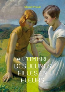 A l'ombre des jeunes filles en fleurs : Tome III