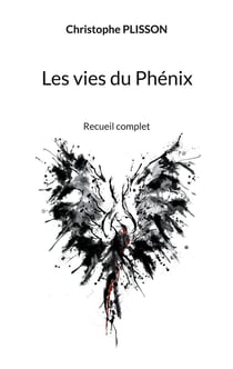 Les vies du Phénix : Recueil complet