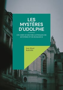 Les mystères d'Udolphe : Un chef-d'oeuvre gothique de mystère et de romance