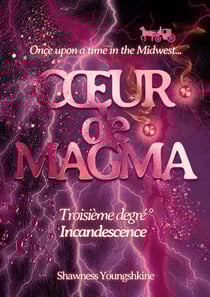 Coeur de magma : Troisième degré - Incandescence