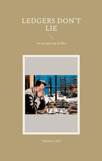 Ledgers don't lie : An accounting thriller