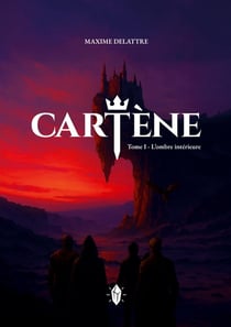 Cartène : Tome I - L'ombre intérieure