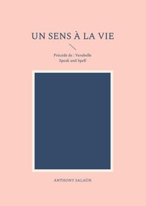 Un sens à la vie : Précédé de : Verabelle Speak and Spell