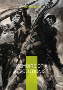 Memoirs of a Revolutionist : Anarchism Russian history and autobiography