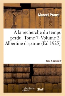 À la recherche du temps perdu Tome 7 : Albertine disparue Tome 2