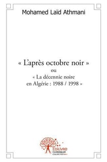l'après octobre noir" ou "la décennie noire en algérie : 1988 / 1998