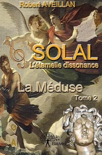 Solal, l'éternelle dissonance - t.2 la méduse