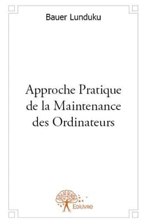 Approche Pratique de la Maintenance des Ordinateurs