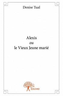 Alexis ou le vieux jeune marié