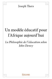 Un modèle éducatif pour l'afrique aujourd'hui - la philosophie de l'éducation selon john dewey