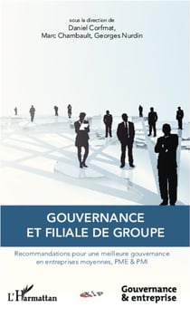 Gouvernance et filiale de groupe - recommandations pour une meilleure gouvernance en entreprises moyennes, PME et PM