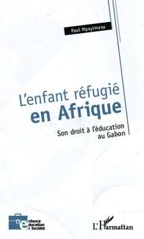 L'enfant réfugié en Afrique - son droit à l'éducation au Gabon