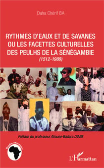 Rythmes d'eaux et de savanes ou les facettes culturelles des peulhs de la sénégambie (1512-1980)