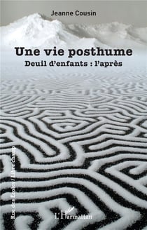 Une vie posthume : Deuil d'enfants : l'après