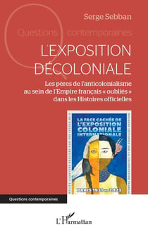 L'exposition décoloniale : Les pères de l'anticolonialisme au sein de l'Empire français « oubliés » dans les Histoires officielles