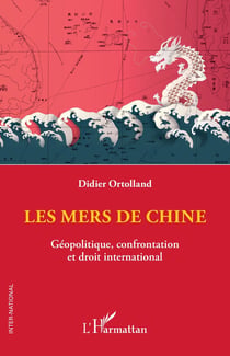 Les mers de Chine : Géopolitique, confrontation et droit international