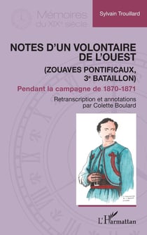 Notes d'un Volontaire de l'Ouest : (Zouaves pontificaux, 3e bataillon) Pendant la campagne de 1870-1871