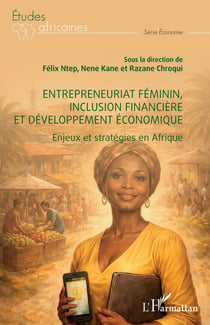 Entrepreneuriat féminin, inclusion financière et développement économique : Enjeux et stratégies en Afrique