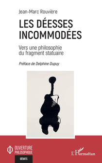 Les Déesses incommodées : Vers une philosophie du fragment statuaire