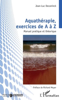 Aquathérapie, exercices de A à Z : Manuel pratique et théorique