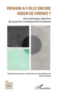 Ispahan a-t-elle encore odeur de faïence ? : Une anthologie sélective de la poésie contemporaine iranienne