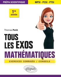 Mathématiques - tous les exos - prépa scientifique 1re année - MPSI, PCSI, PTSI