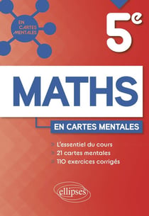 Mathématiques : 5e - 21 cartes mentales et 110 exercices corrigés