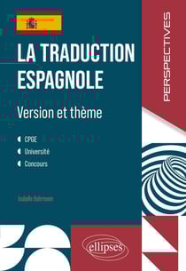 La traduction espagnole : Version et thème. CPGE, Université, concours.