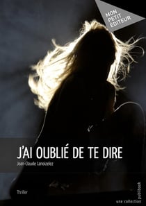 J'ai oublié de te dire