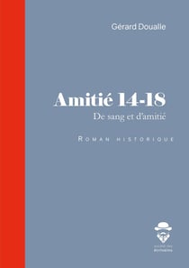 Amitié 14-18 : De sang et d'amitié