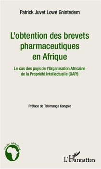 L'obtention des brevets pharmaceutiques en Afrique - le cas des pays de l'Organisation Africaine de la Propriété intellectuelle (OAPI)