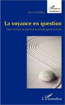 Voyance en question - dire Là-Haut ce que tout le monde pense tout bas