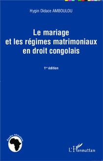 Le marigage et les régimes matrimoniaux en droit congolais