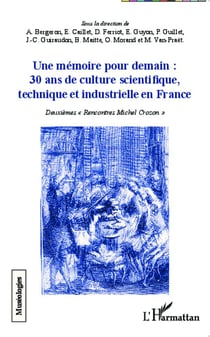 Une mémoire pour demain : 30 ans de culture scientifique, technique et industrielle en France - deuxièmes rencontres Michel Crozon