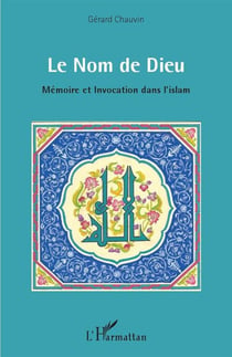 Le nom de Dieu - mémoire et invocation dans l'islam