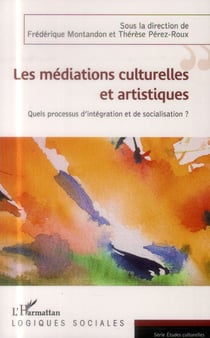 Les médiations culturelles et artistiques - quels processus d'intégration et de socialisations ?
