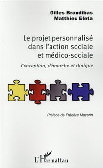 Le projet personnalisé dans l'action sociale et médico sociale - conception, démarche et clinique
