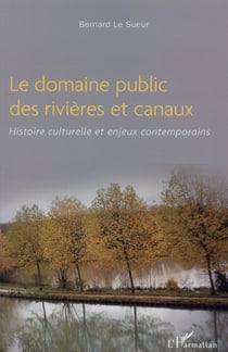 Le domaine public des rivières et canaux - histoire culturelle et enjeux contemporains