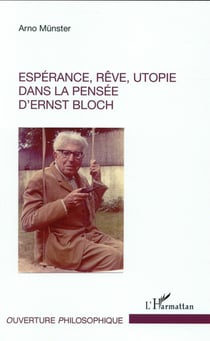 Espérance, rêve, utopie dans la pensée d'Ernst Bloch