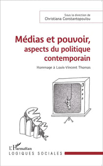Médias et pouvoir, aspects du politique contemporain - hommage à Louis-Vincent Thomas