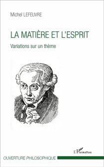 La matière et l'esprit : Variations sur un thème