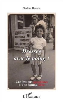 Dressée avec le poing ! : Confessions gauchistes d'une femme libre